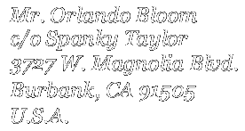 Mr. Orlando Bloom c/o Spanky Taylor, 3727 W. Magnolia Blvd., Burbank, CA 91505 U.S.A.